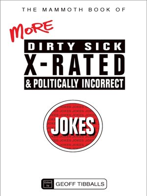 cover image of The Mammoth Book of More Dirty, Sick, X-Rated and Politically Incorrect Jokes